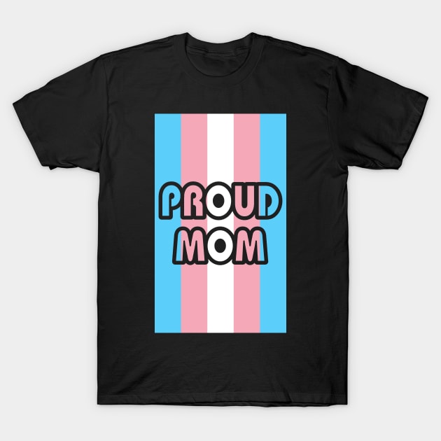 Proud Mom Transgender Flag T-Shirt by Fig-Mon Designs